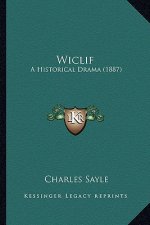 Wiclif: A Historical Drama (1887)