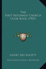 The First Reformed Church Cook Book (1903)