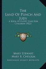 The Land Of Punch And Judy: A Book Of Puppet Plays For Children (1922)
