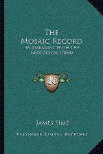 The Mosaic Record: In Harmony With The Geological (1854)