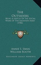 The Outsiders: Being A Sketch Of The Social Work Of The Salvation Army (1906)