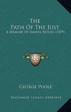 The Path Of The Just: A Memoir Of Daniel Bayliss (1879)