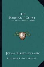 The Puritan's Guest: And Other Poems (1882)