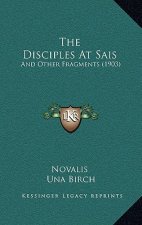 The Disciples At Sais: And Other Fragments (1903)