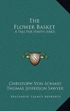 The Flower Basket: A Tale For Youth (1842)