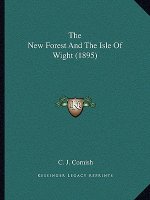 The New Forest And The Isle Of Wight (1895)