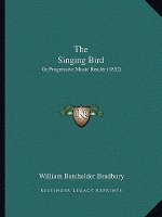 The Singing Bird: Or Progressive Music Reader (1852)