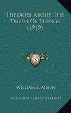 Theories About The Truth Of Things (1919)