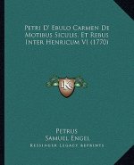 Petri D' Ebulo Carmen De Motibus Siculis, Et Rebus Inter Henricum VI (1770)