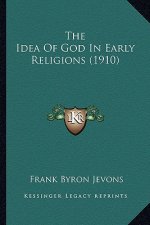 The Idea Of God In Early Religions (1910)