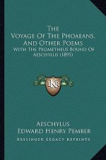 The Voyage Of The Phoaeans, And Other Poems: With The Prometheus Bound Of Aeschylus (1895)