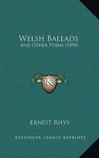 Welsh Ballads: And Other Poems (1898)