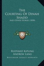 The Courting Of Dinah Shadd: And Other Stories (1890)