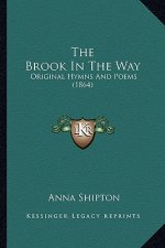 The Brook In The Way: Original Hymns And Poems (1864)
