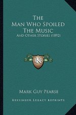 The Man Who Spoiled The Music: And Other Stories (1892)