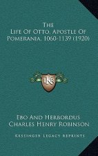 The Life Of Otto, Apostle Of Pomerania, 1060-1139 (1920)