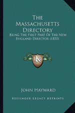 The Massachusetts Directory: Being The First Part Of The New England Director (1835)