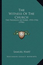 The Witness Of The Church: The Paddock Lectures, 1915-1916 (1916)