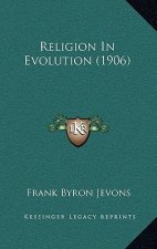 Religion In Evolution (1906)