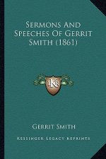 Sermons And Speeches Of Gerrit Smith (1861)