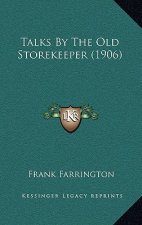 Talks By The Old Storekeeper (1906)