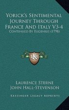 Yorick's Sentimental Journey Through France And Italy V3-4: Continued By Eugenius (1798)