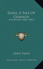 Zaida, A Tale Of Granada: And Minor Poems (1842)
