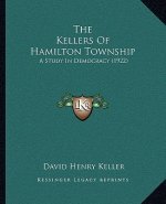The Kellers Of Hamilton Township: A Study In Democracy (1922)