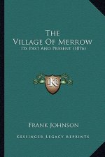 The Village Of Merrow: Its Past And Present (1876)