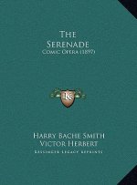 The Serenade: Comic Opera (1897)