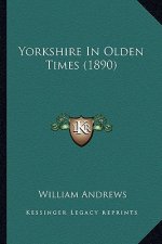 Yorkshire In Olden Times (1890)
