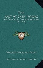 The Past At Our Doors: Or The Old In The New Around Us (1913)