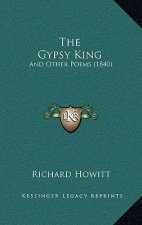 The Gypsy King: And Other Poems (1840)