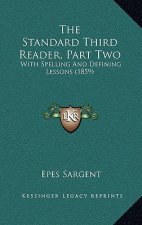 The Standard Third Reader, Part Two: With Spelling And Defining Lessons (1859)