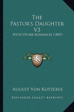 The Pastor's Daughter V3: With Other Romances (1807)