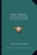 Tom Heriot: His Adventures And Misadventures (1880)