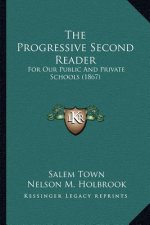 The Progressive Second Reader: For Our Public And Private Schools (1867)