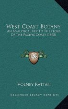 West Coast Botany: An Analytical Key To The Flora Of The Pacific Coast (1898)