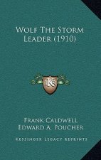 Wolf The Storm Leader (1910)