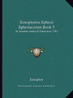Xenophontis Ephesii Ephesiacorum Book 5: De Amoribus Anthiae Et Abrocomae (1781)