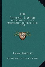The School Lunch: Its Organization And Management In Philadelphia (1920)