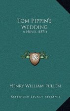 Tom Pippin's Wedding: A Novel (1871)