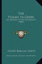 The Psalms In Greek: According To The Septuagint (1889)
