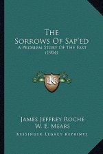 The Sorrows Of Sap'ed: A Problem Story Of The East (1904)