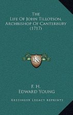 The Life Of John Tillotson, Archbishop Of Canterbury (1717)
