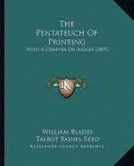 The Pentateuch Of Printing: With A Chapter On Judges (1891)