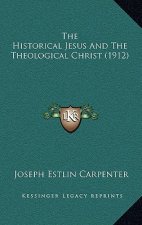 The Historical Jesus And The Theological Christ (1912)
