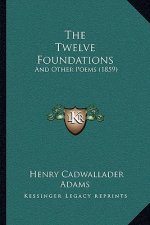The Twelve Foundations: And Other Poems (1859)