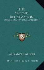 The Second Reformation: Or Christianity Developed (1851)