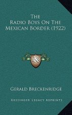 The Radio Boys On The Mexican Border (1922)